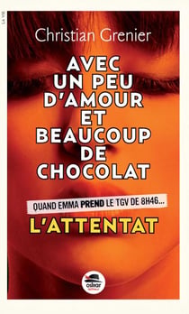Avec un peu d'amour et beaucoup de chocolat t.1 - l'attentat