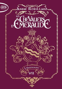 Les Chevaliers d'Émeraude Tome 7 : l'enlèvement - édition collector