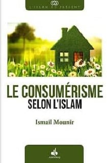 Le consumérisme selon l'islam - édition souple