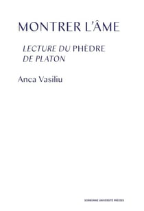 Montrer l'âme - lectures du Phèdre de Platon
