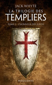 La trilogie des Templiers Tome 2 : l'honneur des justes