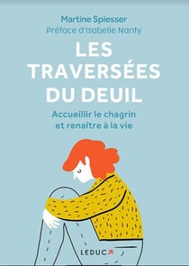 Les traversées du deuil - accueillir le chagrin et renaître à la vie