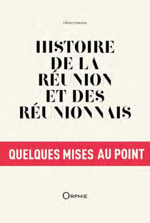 Histoire de la Réunion et des réunionnais - quelques mises au point