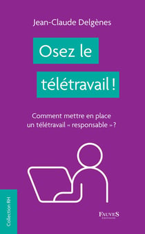 Osez le télétravail ! comment mettre en place un télétravail "responsable" ?