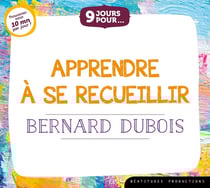 9 jours pour : apprendre à se recueillir