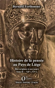Histoire de la pensée au pays de Liège - des origines à nos jours t.2 : XII-XV siècle