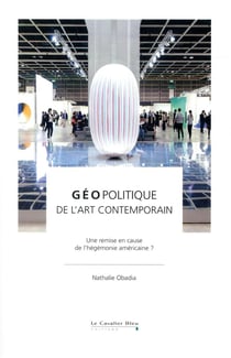 Géopolitique de l'art contemporain - une remise en cause de l'hégémonie américaine ?