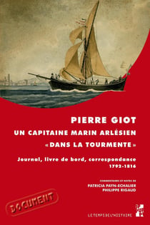 Pierre Giot, un capitaine marin arlésien « dans la tourmente »