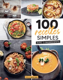 100 recettes simples avec 3 ingrédients
