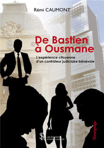 De bastien à ousmane - l'expérience citoyenne d'un controleur judiciaire bénévole