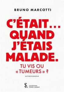 C'etait... quand j'etais malade - tu vis ou "tumeurs" ?