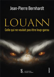 Louann - celle qui ne voulait pas etre loup-garou