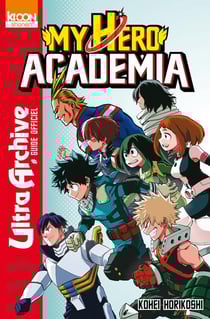 My Hero Academia : ultra archive - guide officiel