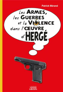 Les armes, les guerres et la violence dans l'oeuvre d'Hergé