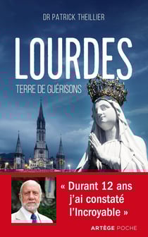 Lourdes, terre de guérisons - durant 12 ans j'ai constaté l'incroyable