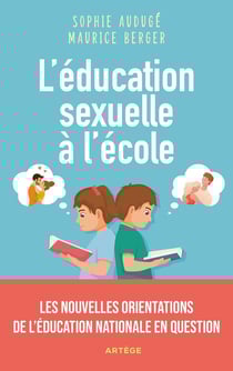 L'éducation sexuelle à l'école : Les nouvelles orientations de l'Education nationale en question