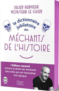 Le dictionnaire jubilatoire des méchants de l'Histoire