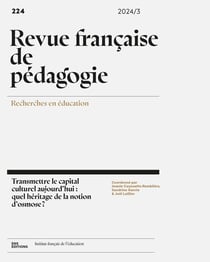 Revue française de pédagogie n.224/2024 : Transmettre le capital culturel aujourd'hui : quel héritage de la notion d'osmose ?