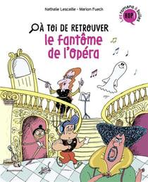 À toi de t.1 - à toi de retrouver le fantôme de l'Opéra