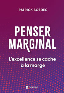 Penser marginal : L'excellence se cache à la marge