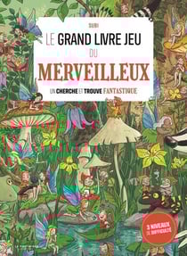 Le grand livre jeu du merveilleux : Un cherche et trouve fantastique