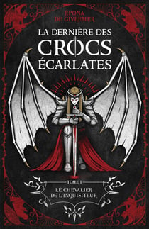 La Dernière des Crocs Écarlates Tome 1 : Le chevalier de l'inquisiteur