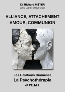 Alliance, attachement, amour, communion : Les Relations humaines, la Psychothérapie et l'EMI