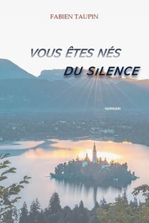 Vous êtes nés du silence