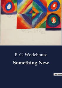 Something New : A Tale of Unexpected Adventures and Social Intrigues