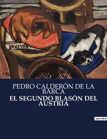 EL SEGUNDO BLASÓN DEL AUSTRIA : Un analisis del simbolismo religioso en la obra de Calderón de la Barca