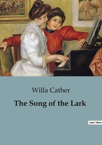 The Song of the Lark : The Journey of a Young Prodigy in a Small Town
