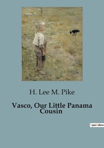 Vasco, Our Little Panama Cousin : Exploring Panama's Past Through the Eyes of a Young Adventurer