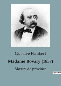 Madame Bovary (1857) : Les désillusions d'une rêveuse en quête d'absolu