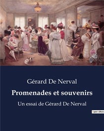 Promenades et souvenirs : Un essai de Gérard De Nerval