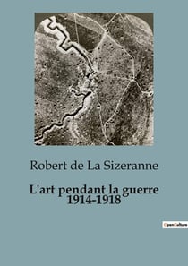 L'art pendant la guerre 1914-1918 : L'transition de la Première Guerre mondiale sur l'art et l'esthétique en Allemagne