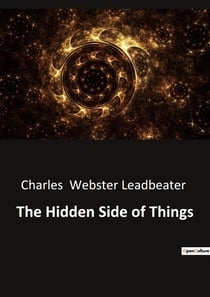 The Hidden Side of Things : Unveiling the Mysteries of the Unseen World