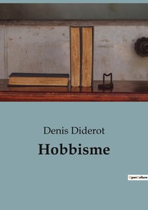 Hobbisme : Une exploration de la philosophie politique de Thomas Hobbes par Denis Diderot