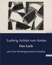 Das Loch : oder Das Wiedergefundene Paradies