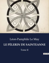 LE PÈLERIN DE SAINTEANNE : Un voyage spirituel au coeur du Québec du XIXe siècle