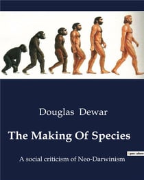 The Making Of Species : A social criticism of Neo-Darwinism