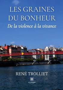 Les graines du bonheur : De la violence à la vivance