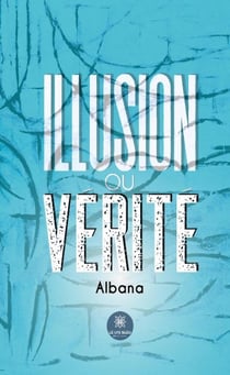 Illusion ou vérité