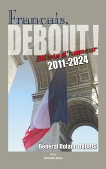 Français, Debout ! : Billets d'humeur 2011-2024