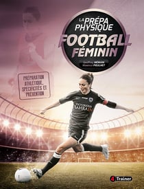 La prépa physique football féminin - préparation athlétique, spécificités et prévention