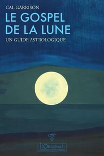 Le gospel de la lune - un guide astrologique