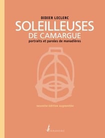 Soleilleuses de Camargue - portraits et paroles de manadières