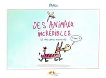 Des animaux (et des gens) incrédibles t.3