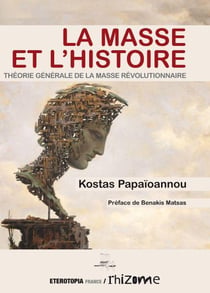 La masse et l'histoire - théorie générale de la masse révolutionnaire