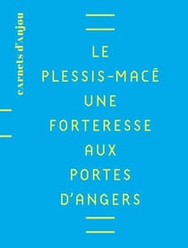 Le Plessis-Macé - une forteresse aux portes d'Angers