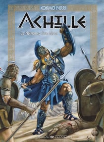 Achille Tome 1 : la naissance d'un héros
